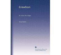 Erewhon: Or, Over the range,