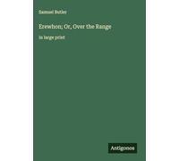 Erewhon; Or, Over the Range: in large print