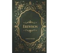 Erewhon: Samuel Butler's Dystopian Satirical Classic