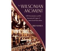 Erez Manela The Wilsonian Moment (Tapa blanda)