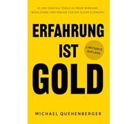 Erfahrung ist Gold: KI und digitale Tools zu mehr Wirkung, Wohlstand und Freude für die Silver Economy
