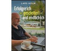 „Erfolgreich gescheitert - und endlich ich“: „Vom Ausbildungsabbrecher zum SAP-Berater - und endlich angekommen“