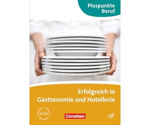 Erfolgreich in Gastronomie und Hotellerie (Pluspunkte Beruf)
