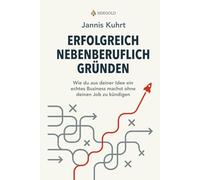 Erfolgreich nebenberuflich Gründen: Wie du aus deiner Idee ein echtes Business machst ohne deinen Job zu kündigen