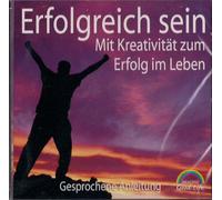 Erfolgreich sein / Mit Kreativität zum Erfolg im Leben