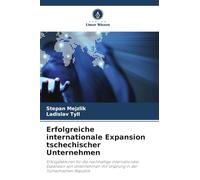 Erfolgreiche internationale Expansion tschechischer Unternehmen: Erfolgsfaktoren für die nachhaltige internationale Expansion von Unternehmen mit Ursprung in der Tschechischen Republik