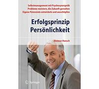 Erfolgsprinzip Persönlichkeit: Selbstmanagement mit Psychosynergetik - Probleme meistern, die Zukunft gestalten - Eigene Potenziale entwickeln und ausschöpfen