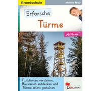 Erforsche Türme: Funktionen verstehen, Bauweisen entdecken und Türme selbst gestalten (Erforsche ...: Sachunterricht ab dem 1. Schuljahr)