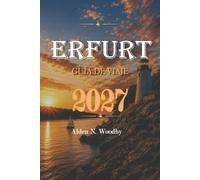 ERFURT GUÍA DE VIAJE 2027: Explora la joya medieval de Alemania con consejos prácticos para atracciones, hoteles, comida, transporte, itinerarios y experiencias inolvidables