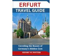 ERFURT TRAVEL GUIDE: Unveiling the Beauty of Germany's Hidden Gem
