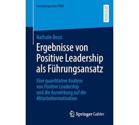 Ergebnisse von Positive Leadership als Führungsansatz: Eine quantitative Analyse von Positive Leadership und die Auswirkung auf die Mitarbeitermotivation (Forschungsreihe PHW)