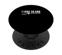 Ergómetro de Remo Divertido con Texto en inglés I Love To Erg Said No One Ever PopSockets PopGrip Adhesivo