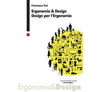 Ergonomia & design. Design per l'ergonomia (Serie di architettura e design. Strumenti)