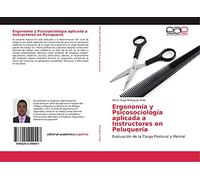 Ergonomía y Psicosociología aplicada a Instructores en Peluquería: Evaluación de la Carga Postural y Mental