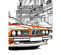 ERGONOMIC EXCELLENCE: A colouring book history of German car design from 1930 to present day. (Cars for enthusiasts , Muscle Cars, Hot Rods and Torrid Roadsters.)