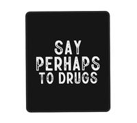 Ergonómico Alfombrilla de Ratón, Decirle quizás a Las Drogas Alfombrilla Multifuncional Tapete de Juego 25X30cm para Laptop Ordenador PC