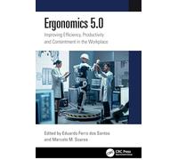 Ergonomics 5.0: Improving Efficiency, Productivity and Contentment in the Workplace