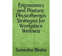 Ergonomics and Posture: Physiotherapy Strategies for Workplace Wellness