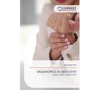 Ergonomics in Dentistry: BODY SMART DENTISTRY