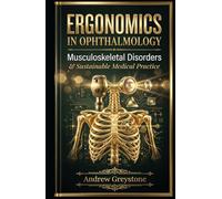 Ergonomics in Ophthalmology: Musculoskeletal Disorders and Sustainable Medical Practice (Systems Under Stress)