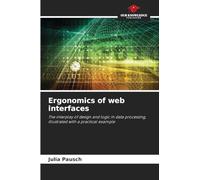 Ergonomics of web interfaces: The interplay of design and logic in data processing, illustrated with a practical example