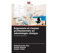 Ergonomie et risques professionnels en odontologie clinique: Un examen approfondi