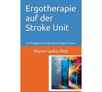 Ergotherapie auf der Stroke Unit: Ein Ratgeber für Berufsanfänger*innen