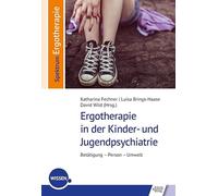Ergotherapie in der Kinder- und Jugendpsychiatrie: Betätigung - Person - Umwelt