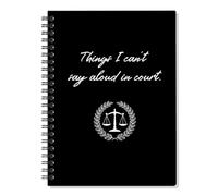 ERHACHAIJIA Things I Can't Say Aloud in Court - Cuaderno de espiral con forro de tapa dura de 160 páginas, divertidos regalos de abogados para mujeres y hombres, diario de abogados paralegales