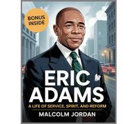 "Eric Adams Biography: A Life of Service, Spirit, and Reform": American politician profile