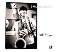 Eric Alexander - Up, Over & Out
