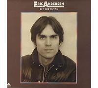 Eric Andersen - Be True To You