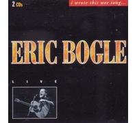 Eric Bogle - Live: I Wrote This Wee Song
