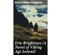 Eric Brighteyes (a Novel Of Viking Age Iceland) (ebook)