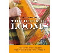 Eric Broudy The Book of Looms - A History of the Handloom from Anc (Tapa blanda)