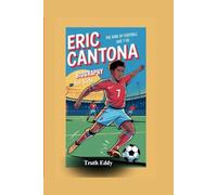 Eric Cantona Biography for Kids: The King of Football