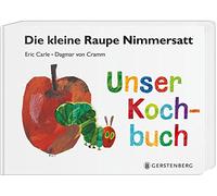 Eric Carle Dagm Die kleine Raupe Nimmersatt - Unser Kochbuch: Mit (Tapa blanda)