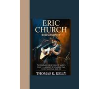 ERIC CHURCH BIOGRAPHY: “The Fearless Rise of County Music’s Chief - A Journey of standing Tall when Nashville said No”