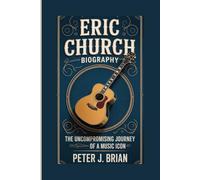 ERIC CHURCH BIOGRAPHY: THE UNCOMPROMISING JOURNEY OF A MUSIC ICON