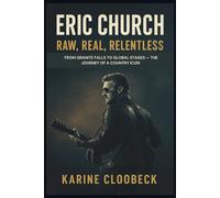 ERIC CHURCH: Raw, Real, Relentless: From Granite Falls to Global Stages - the Journey of a Country Icon