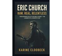 ERIC CHURCH: Raw, Real, Relentless: From Granite Falls to Global Stages - the Journey of a Country Icon
