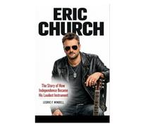 ERIC CHURCH: The Story of How Independence Became His Loudest Instrument