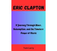 ERIC CLAPTON: A Journey Through Blues, Redemption, and the Timeless Power of Music