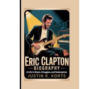 ERIC CLAPTON BIOGRAPHY: A Life in Music, Struggles, and Redemption”