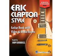 Eric Clapton Style Guitar Book: with Online Video & Audio Access: 2 (In the Style of the Legends)