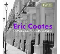 Eric Coates - The Best of the Definitive Eric Coates: Coates conducts Coates