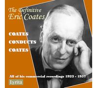 Eric Coates - The Definitive Eric Coates: Coates conducts Coates