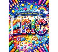 Eric Coloring Book: A Personalized Name Coloring Book with Motivational Quotes: 30 Inspiring Quotes and Creative Name Designs for Eric (Color Your Name Coloring Book Series)