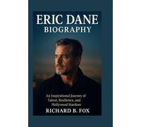 ERIC DANE BIOGRAPHY: An Inspirational Journey of Talent, Resilience, and Hollywood Stardom