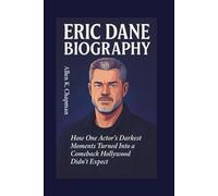 ERIC DANE BIOGRAPHY: How One Actor’s Darkest Moments Turned Into a Comeback Hollywood Didn’t Expect